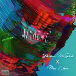 Wayment (feat. Daisha McBride) - Single by Mic. Carr album reviews, ratings, credits