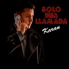 Solo una Llamada - Single by Karan album reviews, ratings, credits