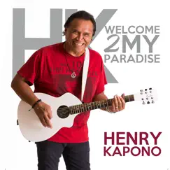 Welcome 2 My Paradise by Henry Kapono album reviews, ratings, credits