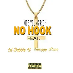 No Hook (feat. Saucyyy Mane & Lil Dubble U) - Single by MDB YOUNG RICH album reviews, ratings, credits