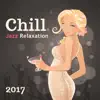 Chill Jazz Relaxation: 2017 Selection, Bossa Lounge, Cocktail Party del Mar, Smooth Beach Party album lyrics, reviews, download