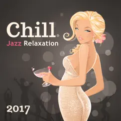 Chill Jazz Relaxation: 2017 Selection, Bossa Lounge, Cocktail Party del Mar, Smooth Beach Party by Cocktail Party Music Collection album reviews, ratings, credits