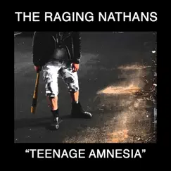 Teenage Amnesia - Single by The Raging Nathans album reviews, ratings, credits