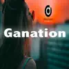 Ganation - Single album lyrics, reviews, download