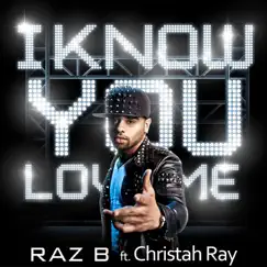 I Know You Love Me (feat. Christah Ray) - Single by Raz B album reviews, ratings, credits