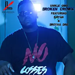 Broken Crown (feat. B.Ryan & Brotha Dre) - Single by Unkle Gmo album reviews, ratings, credits