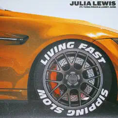 Living Fast Sipping Slow (feat. Yung Pinch & Larry June) - Single by JULiA LEWiS album reviews, ratings, credits