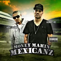 Money Makin' Mexicanz - EP by Georgee Vee & Lucky Luciano album reviews, ratings, credits