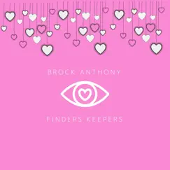 Finders Keepers - Single by Brock Anthony album reviews, ratings, credits