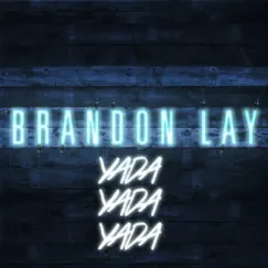 Yada Yada Yada - Single by Brandon Lay album reviews, ratings, credits