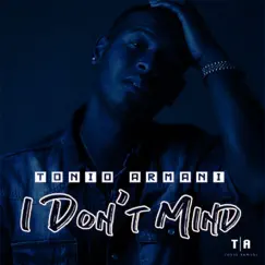I Don't Mind (Baby) - Single by Tonio Armani album reviews, ratings, credits