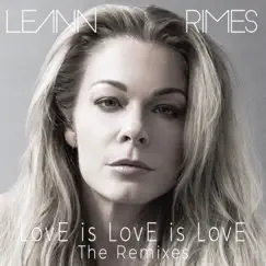 Love Is Love Is Love (The Remixes) - EP by LeAnn Rimes album reviews, ratings, credits