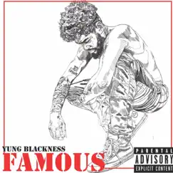 Famous - Single by Yung Blackness album reviews, ratings, credits