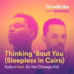 Thinking ‘Bout You (Sleepless In Cairo) [feat. BJ the Chicago Kid] - Single by Sufyvn album reviews, ratings, credits
