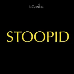 Stoopid (Instrumental Remix) - Single by I-genius album reviews, ratings, credits