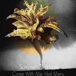 Come with Me, Hail Mary by Summer Of Haze album reviews, ratings, credits