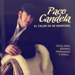 El Crujir de Mi Montura by Paco Candela album reviews, ratings, credits