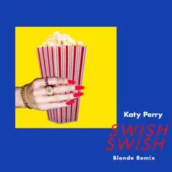 Swish Swish (Blonde Remix) - Single by Katy Perry album reviews, ratings, credits