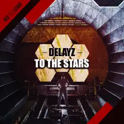 To the Stars - Single by Delayz album reviews, ratings, credits