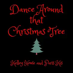 Dance Around That Christmas Tree - Single by Kelley Howie & Paris Kis album reviews, ratings, credits