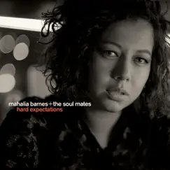 Hard Expectations by Mahalia Barnes + The Soul Mates album reviews, ratings, credits