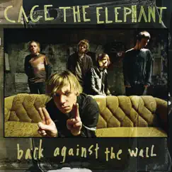 Back Against the Wall - Single by Cage the Elephant album reviews, ratings, credits