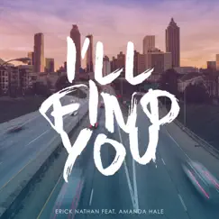I'll Find You (feat. Amanda Hale) - Single by Erick Nathan album reviews, ratings, credits
