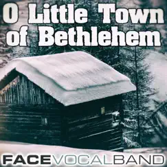 O Little Town of Bethlehem - Single by Face Vocal Band album reviews, ratings, credits