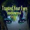 Trusted Your Eyes (Instrumental) - Single album lyrics, reviews, download