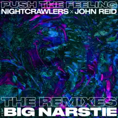 Push the Feeling (feat. Big Narstie) [The Remixes] - Single by Nightcrawlers & John Reid album reviews, ratings, credits