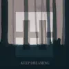 Keep Dreaming - Single album lyrics, reviews, download