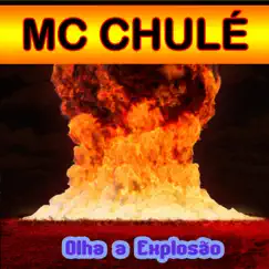 Olha a Explosão - Single by MC Chulé album reviews, ratings, credits