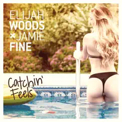 Catchin' Feels - Single by Elijah Woods x Jamie Fine album reviews, ratings, credits