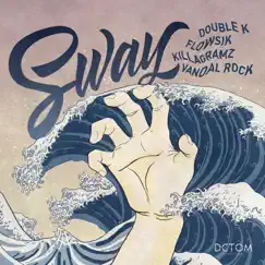 Sway - Single by Double K, Flowsik, KillaGramz & Vandal Rock album reviews, ratings, credits
