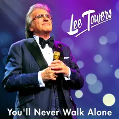 You'll Never Walk Alone - Single by Lee Towers album reviews, ratings, credits