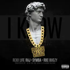 I Know (feat. Rexx Life Raj, Symba & RBC Bugzy) - Single by RAAMM NATION album reviews, ratings, credits