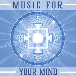 Music for Your Mind – 30 Relaxing Tracks to Clear and Soothe Your Mind, Boost Positive Energy & Open Third Eye by Human Mind Universe album reviews, ratings, credits