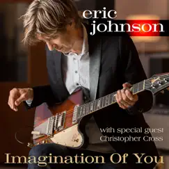 Imagination of You (feat. Christopher Cross) - Single by Eric Johnson album reviews, ratings, credits