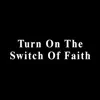 Turn on the Switch of Faith - Single album lyrics, reviews, download