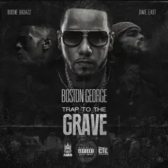 Trap to the Grave (feat. Boosie Badazz & Dave East) - Single by Boston George album reviews, ratings, credits