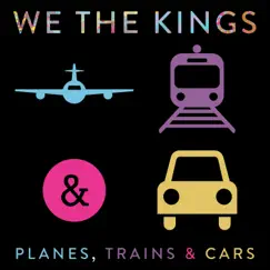 Planes, Trains & Cars - Single by We the Kings album reviews, ratings, credits