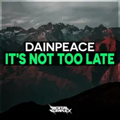 It's Not Too Late - Single by Dainpeace album reviews, ratings, credits