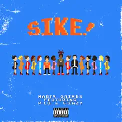 SIKE! (feat. P-LO & G-Eazy) - Single by Marty Grimes album reviews, ratings, credits