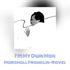 I'm My Own Man - Single by Marshall Franklin-Ravel album reviews, ratings, credits