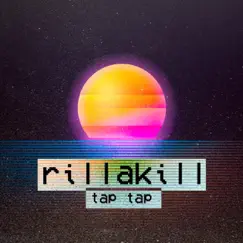 Tap Tap - Single by Rillakill album reviews, ratings, credits