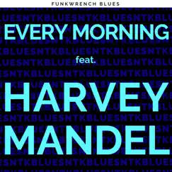 Every Morning (feat. Harvey Mandel) Song Lyrics