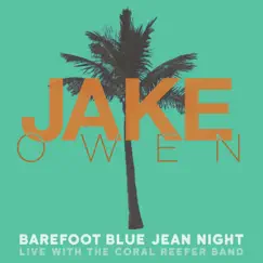 Barefoot Blue Jean Night (Live) [feat. Coral Reefer Band] - Single by Jake Owen album reviews, ratings, credits