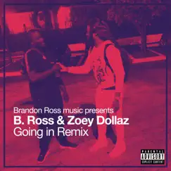 Going In (Remix) [feat. Zoey Dollaz] - Single by B.Ross album reviews, ratings, credits