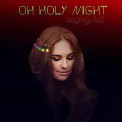 Oh Holy Night - Single by Kayley Hill album reviews, ratings, credits