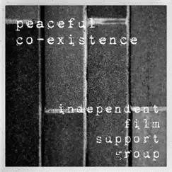 Peaceful Co-Existence - Single by Independent Film Support Group album reviews, ratings, credits
